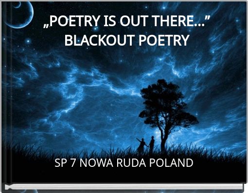 „POETRY IS OUT THERE...” BLACKOUT POETRY