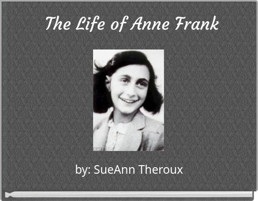 The Life of Anne Frank
