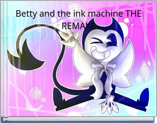 Betty and the ink machine THE REMAKE