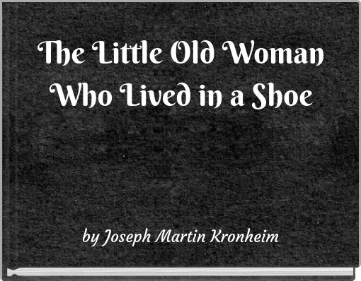 The Little Old Woman Who Lived in a Shoe