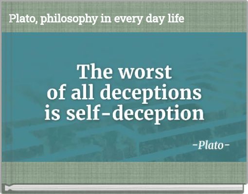 Plato, philosophy in every day life
