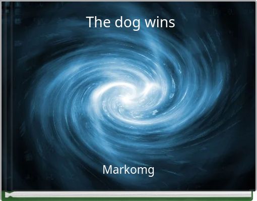 The dog wins