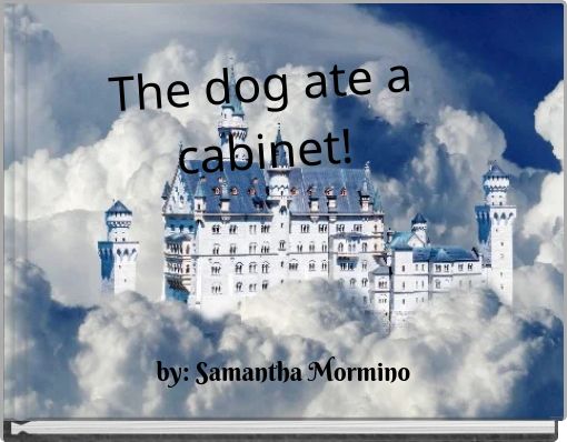 Front cover of 'The dog ate a cabinet!' 