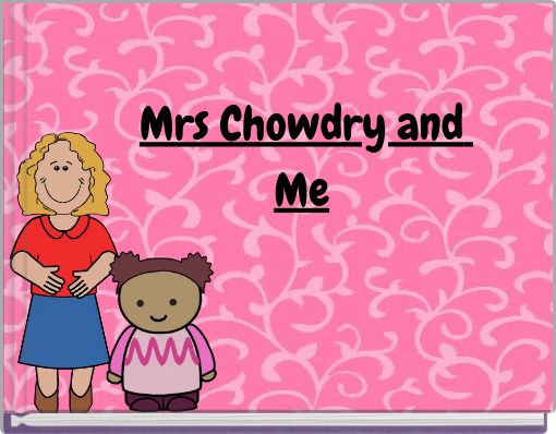 Mrs Chowdry and Me