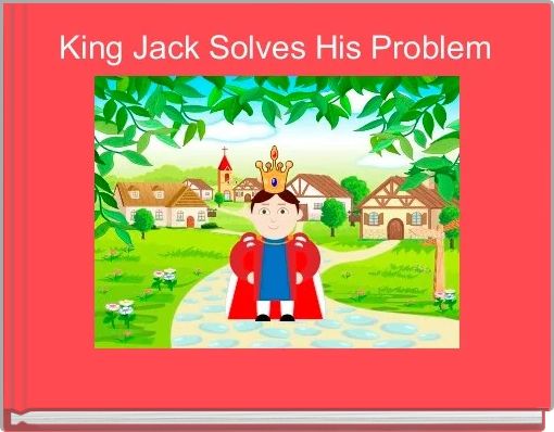 Front cover of 'King Jack Solves His Problem' 