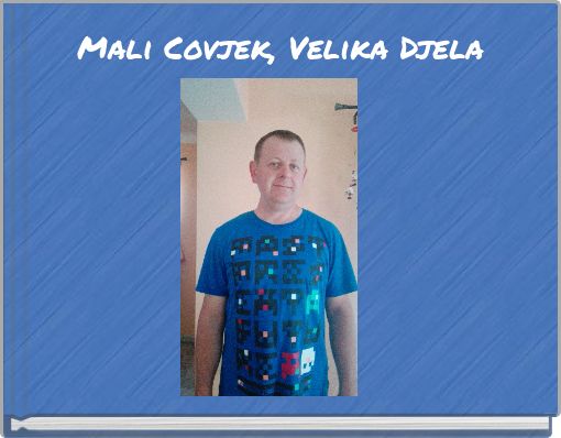 Mali Covjek, Velika Djela