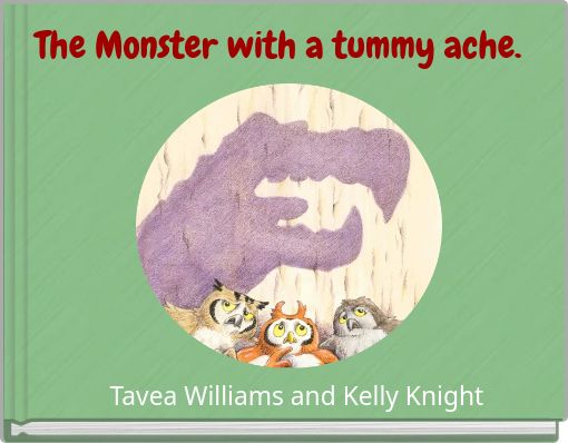 The Monster with a tummy ache.