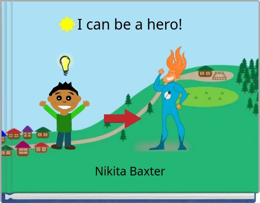 I can be a hero!