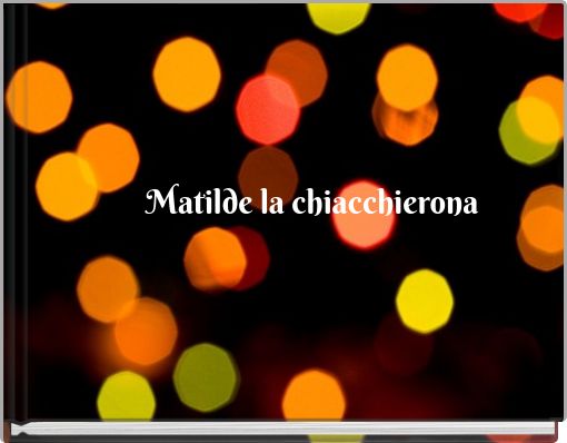 Matilde la chiacchierona