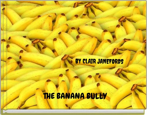 THE BANANA BULLY