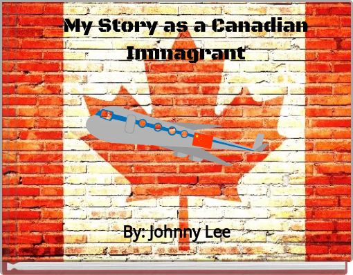 My Story as a Canadian Immagrant