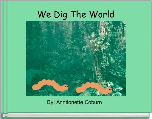 We Dig The World