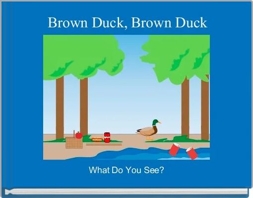 Brown Duck, Brown Duck