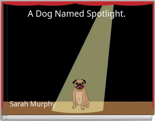 Front cover of 'A Dog Named Spotlight.' 