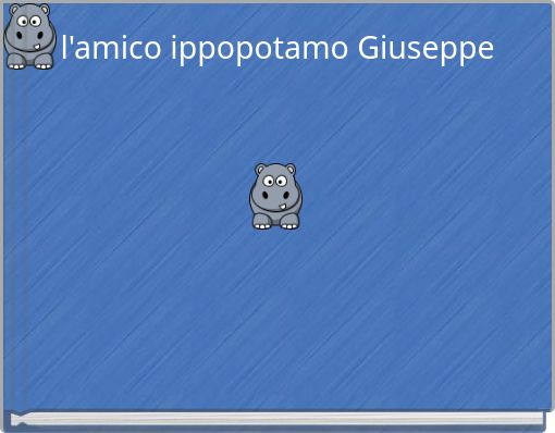 Front cover of 'l'amico ippopotamo Giuseppe' 