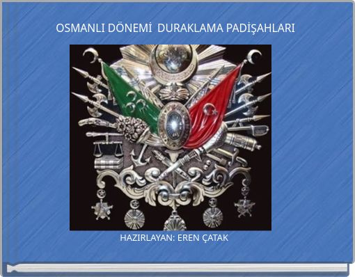 OSMANLI DÖNEMİ DURAKLAMA PADİŞAHLARI