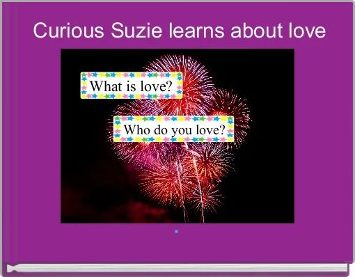 Front cover of ' Curious Suzie learns about love' 