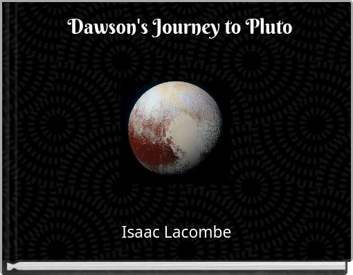 Dawson's Journey to Pluto