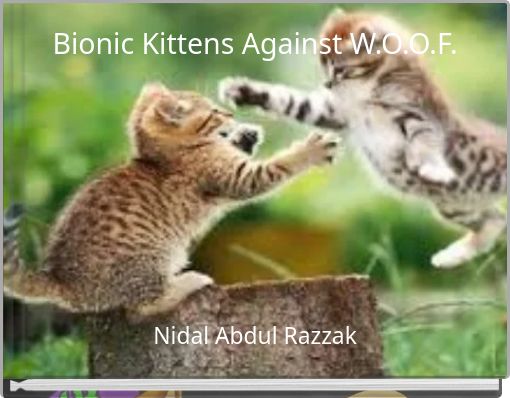 Book Cover for: Bionic Kittens Against W.O.O.F.
