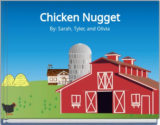 Chicken Nugget By: Sarah, Tyler, and Olivia