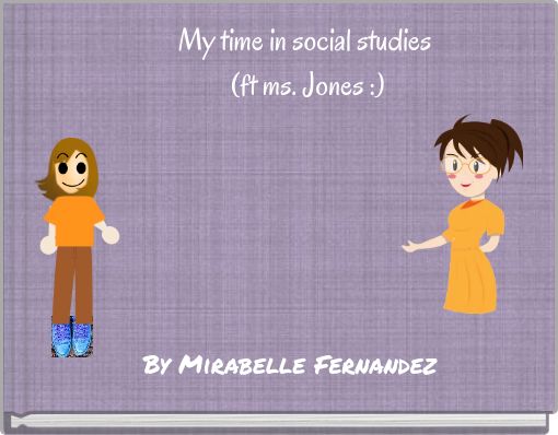 Front cover of 'My time in social studies (ft ms. Jones :)' 