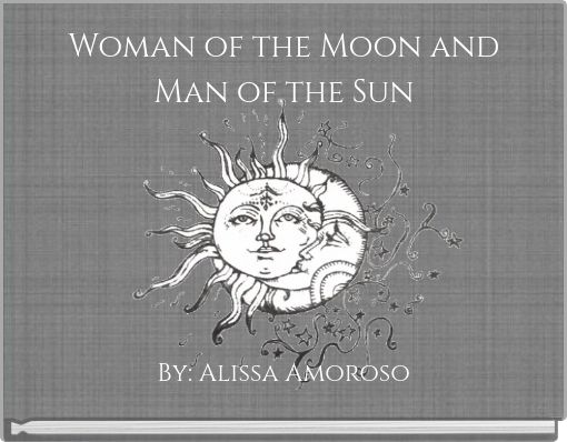 Woman of the Moon and Man of the Sun
