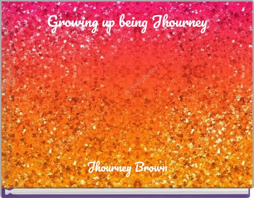 Front cover of 'Growing up being Jhourney' 