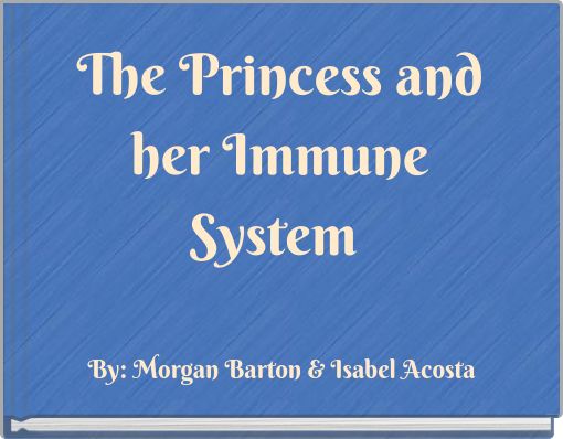The Princess and her Immune System