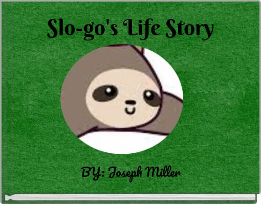 Slo-go's Life Story