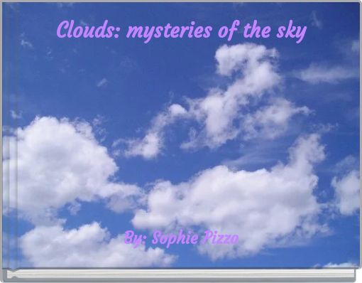 Clouds: mysteries of the sky