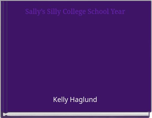 Front cover of 'Sally’s Silly College School Year' 