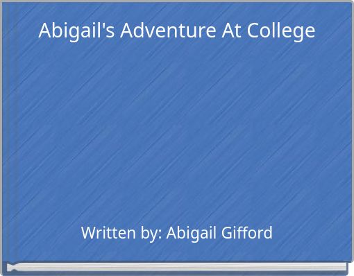 Front cover of 'Abigail's Adventure At College' 