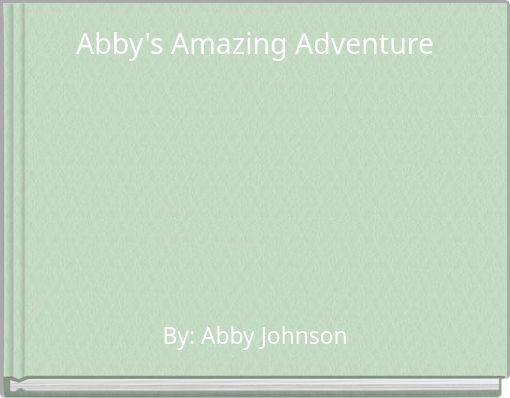 Front cover of 'Abby's Amazing Adventure' 