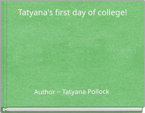Front cover of 'Tatyana's first day of college!' 