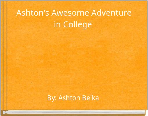 Ashton's Awesome Adventure in College