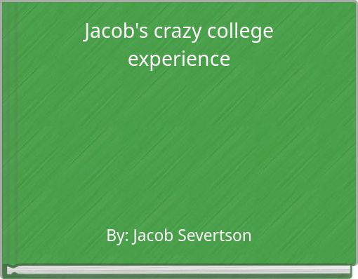 Jacob's crazy college experience