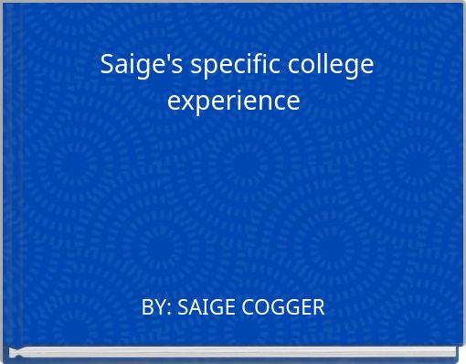 Front cover of 'Saige's specific college experience' 