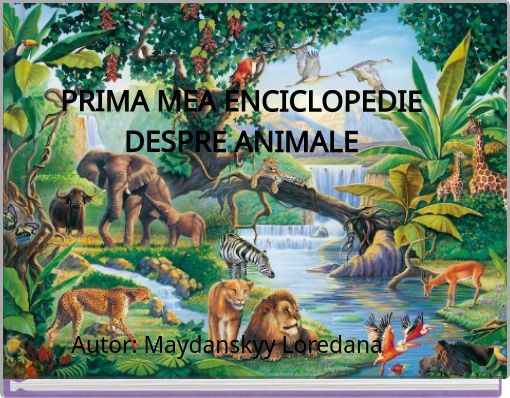PRIMA MEA  ENCICLOPEDIE DESPRE ANIMALE