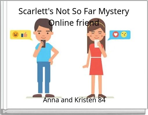 Scarlett's Not So Far Mystery Online friend