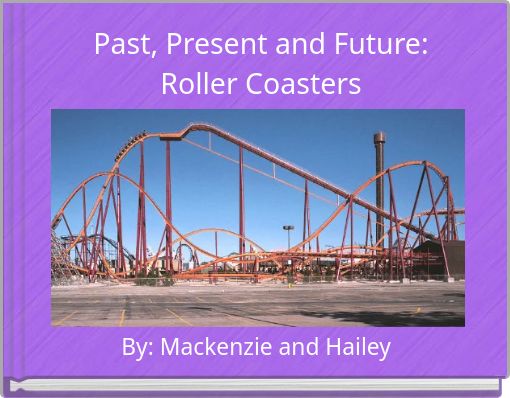 Past, Present and Future: Roller Coasters