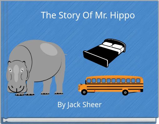 The Story Of Mr. Hippo