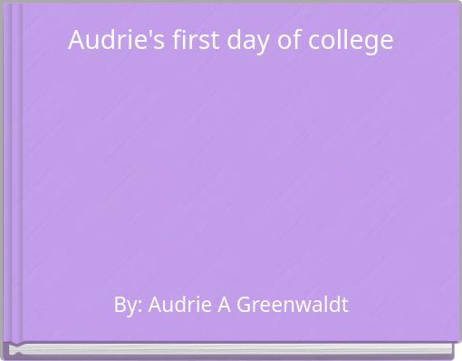 Front cover of 'Audrie's first day of college' 