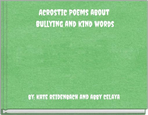 Acrostic Poems about Bullying and kind words