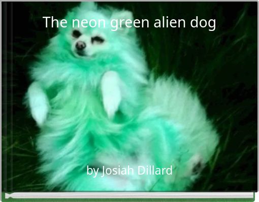 The neon green alien dog