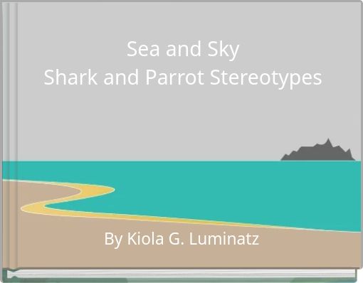 Sea and Sky Shark and Parrot Stereotypes