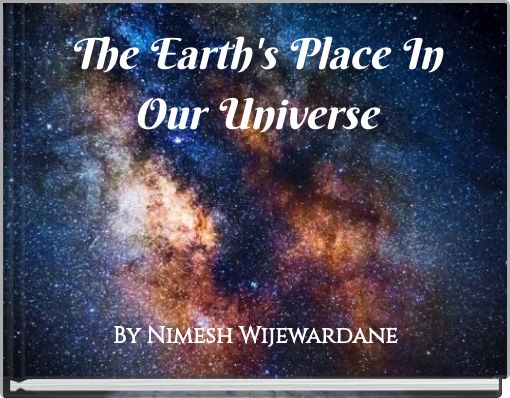 The Earth's Place In Our Universe