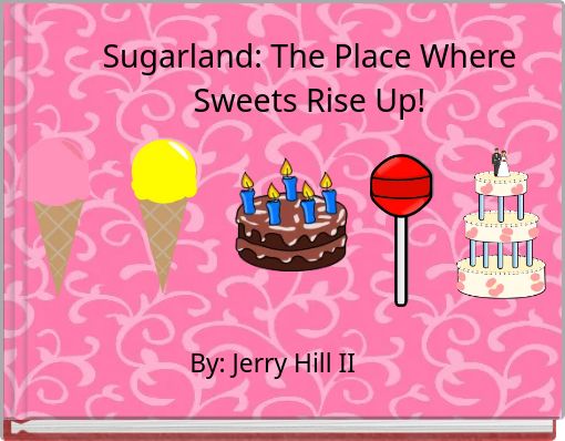 Sugarland: The Place Where Sweets Rise Up!