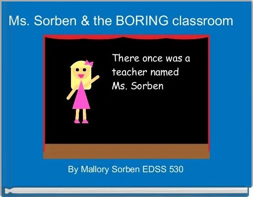 Front cover of 'Ms. Sorben & the BORING classroom ' 