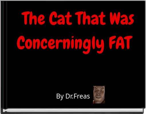 The Cat That Was Concerningly FAT