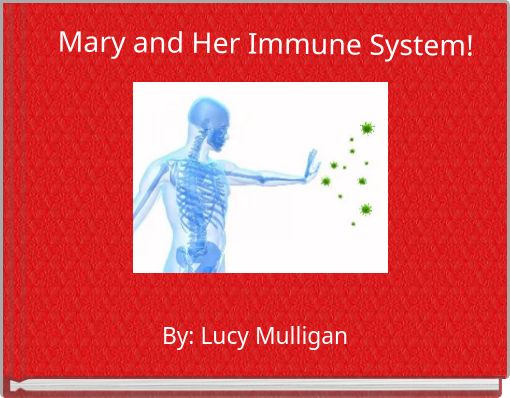 Mary and Her Immune System!
